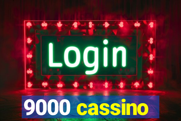 9000 cassino